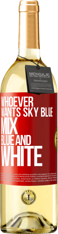 29,95 € Free Shipping | White Wine WHITE Edition Whoever wants sky blue, mix blue and white Red Label. Customizable label Young wine Harvest 2024 Verdejo