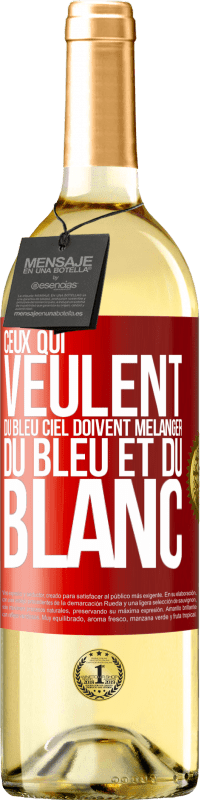 29,95 € Envoi gratuit | Vin blanc Édition WHITE Ceux qui veulent du bleu ciel doivent mélanger du bleu et du blanc Étiquette Rouge. Étiquette personnalisable Vin jeune Récolte 2024 Verdejo