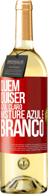 29,95 € Envio grátis | Vinho branco Edição WHITE Quem quiser azul claro, misture azul e branco Etiqueta Vermelha. Etiqueta personalizável Vinho jovem Colheita 2025 Verdejo