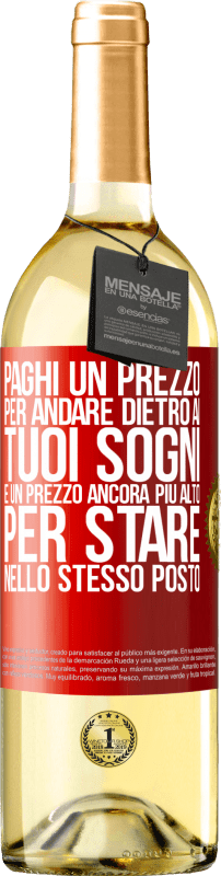 29,95 € Spedizione Gratuita | Vino bianco Edizione WHITE Paghi un prezzo per andare dietro ai tuoi sogni e un prezzo ancora più alto per stare nello stesso posto Etichetta Rossa. Etichetta personalizzabile Vino giovane Raccogliere 2024 Verdejo