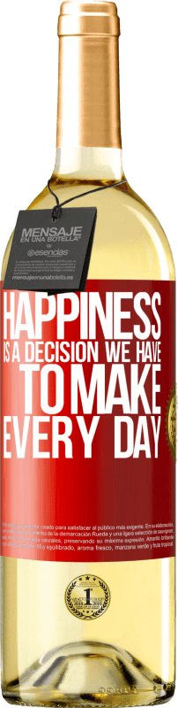 29,95 € Free Shipping | White Wine WHITE Edition Happiness is a decision we have to make every day Red Label. Customizable label Young wine Harvest 2024 Verdejo