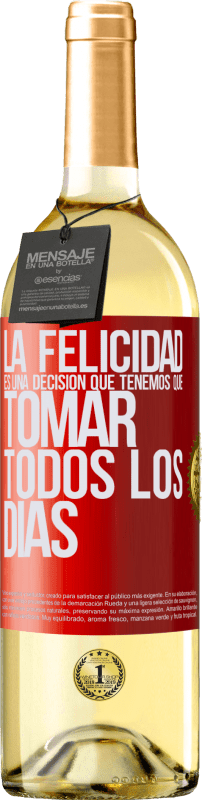 29,95 € Envío gratis | Vino Blanco Edición WHITE La felicidad es una decisión que tenemos que tomar todos los días Etiqueta Roja. Etiqueta personalizable Vino joven Cosecha 2024 Verdejo