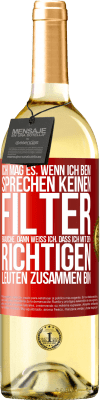 29,95 € Kostenloser Versand | Weißwein WHITE Ausgabe Ich mag es, wenn ich beim Sprechen keinen Filter brauche. Dann weiß ich, dass ich mit den richtigen Leuten zusammen bin Rote Markierung. Anpassbares Etikett Junger Wein Ernte 2025 Verdejo