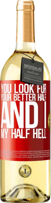 29,95 € Free Shipping | White Wine WHITE Edition You look for your better half, and I, my half hell Red Label. Customizable label Young wine Harvest 2024 Verdejo