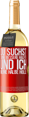 29,95 € Kostenloser Versand | Weißwein WHITE Ausgabe Du suchst deine bessere Hälfte und ich, meine halbe Hölle Rote Markierung. Anpassbares Etikett Junger Wein Ernte 2025 Verdejo