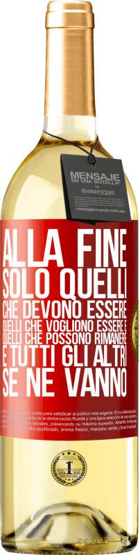 29,95 € Spedizione Gratuita | Vino bianco Edizione WHITE Alla fine, solo quelli che devono essere, quelli che vogliono essere e quelli che possono rimanere. E tutti gli altri se ne Etichetta Rossa. Etichetta personalizzabile Vino giovane Raccogliere 2024 Verdejo