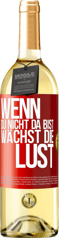 29,95 € Kostenloser Versand | Weißwein WHITE Ausgabe Wenn du nicht da bist, wächst die Lust Rote Markierung. Anpassbares Etikett Junger Wein Ernte 2024 Verdejo