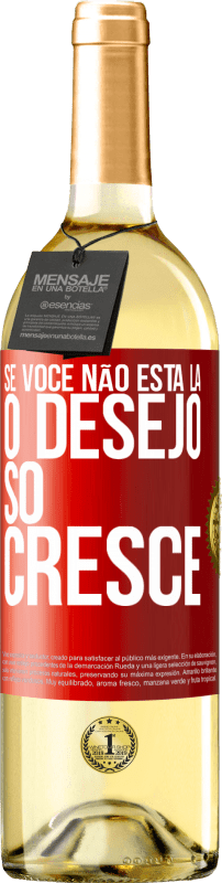 29,95 € Envio grátis | Vinho branco Edição WHITE Se você não está lá, o desejo só cresce Etiqueta Vermelha. Etiqueta personalizável Vinho jovem Colheita 2024 Verdejo