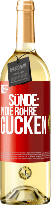 29,95 € Kostenloser Versand | Weißwein WHITE Ausgabe RefSünde: in die Röhre gucken Rote Markierung. Anpassbares Etikett Junger Wein Ernte 2023 Verdejo