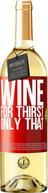 29,95 € 免费送货 | 白葡萄酒 WHITE版 他渴了。就是那样 红色标签. 可自定义的标签 青年酒 收成 2023 Verdejo