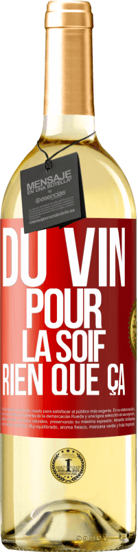 29,95 € Envoi gratuit | Vin blanc Édition WHITE Du vin pour la soif. Rien que ça Étiquette Rouge. Étiquette personnalisable Vin jeune Récolte 2023 Verdejo