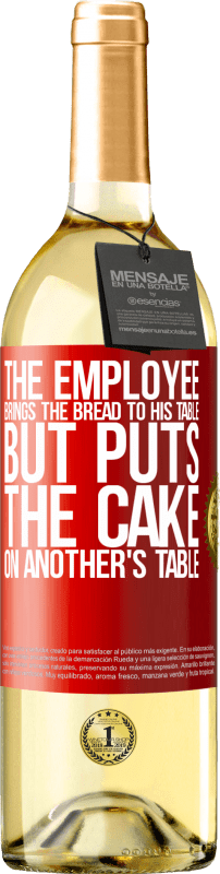 29,95 € Free Shipping | White Wine WHITE Edition The employee brings the bread to his table, but puts the cake on another's table Red Label. Customizable label Young wine Harvest 2023 Verdejo