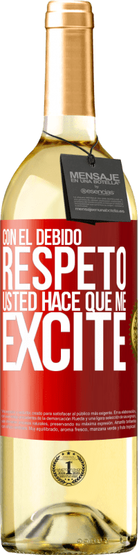 29,95 € Envío gratis | Vino Blanco Edición WHITE Con el debido respeto, usted hace que me excite Etiqueta Roja. Etiqueta personalizable Vino joven Cosecha 2024 Verdejo