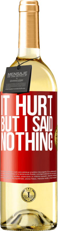 29,95 € Free Shipping | White Wine WHITE Edition It hurt, but I said nothing Red Label. Customizable label Young wine Harvest 2023 Verdejo