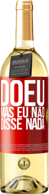 29,95 € Envio grátis | Vinho branco Edição WHITE Doeu, mas eu não disse nada Etiqueta Vermelha. Etiqueta personalizável Vinho jovem Colheita 2025 Verdejo