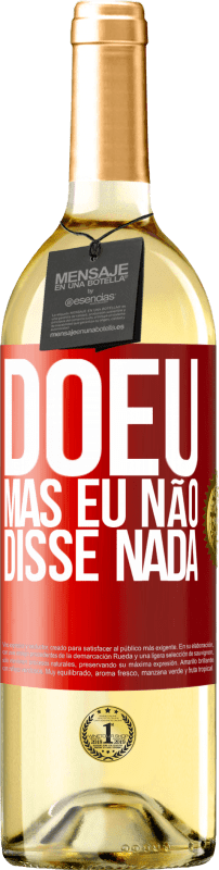 29,95 € Envio grátis | Vinho branco Edição WHITE Doeu, mas eu não disse nada Etiqueta Vermelha. Etiqueta personalizável Vinho jovem Colheita 2024 Verdejo