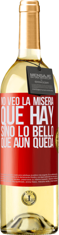 29,95 € Envío gratis | Vino Blanco Edición WHITE No veo la miseria que hay sino lo bello que aún queda Etiqueta Roja. Etiqueta personalizable Vino joven Cosecha 2024 Verdejo