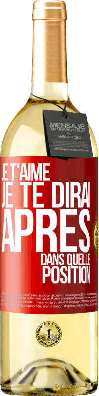 29,95 € Envoi gratuit | Vin blanc Édition WHITE Je t'aime. Je te dirai après dans quelle position Étiquette Rouge. Étiquette personnalisable Vin jeune Récolte 2024 Verdejo