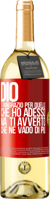 29,95 € Spedizione Gratuita | Vino bianco Edizione WHITE Dio, ti ringrazio per quello che ho adesso, ma ti avverto che ne vado di più Etichetta Rossa. Etichetta personalizzabile Vino giovane Raccogliere 2024 Verdejo