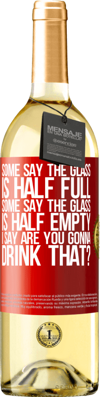 29,95 € 送料無料 | 白ワイン WHITEエディション ある人はガラスが半分満たされていると言い、ある人はガラスが半分空であると言います。私は「あなたはそれを飲むつもりですか？」と言います 赤いタグ. カスタマイズ可能なラベル 若いワイン 収穫 2023 Verdejo