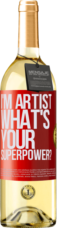 29,95 € Kostenloser Versand | Weißwein WHITE Ausgabe I'm artist. What's your superpower? Rote Markierung. Anpassbares Etikett Junger Wein Ernte 2023 Verdejo