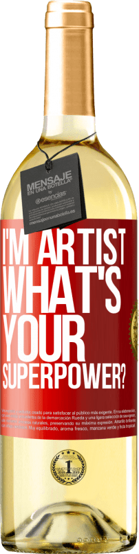 29,95 € Envio grátis | Vinho branco Edição WHITE I'm artist. What's your superpower? Etiqueta Vermelha. Etiqueta personalizável Vinho jovem Colheita 2024 Verdejo