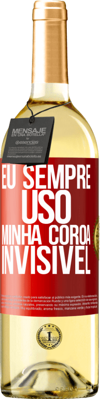 29,95 € Envio grátis | Vinho branco Edição WHITE Eu sempre uso minha coroa invisível Etiqueta Vermelha. Etiqueta personalizável Vinho jovem Colheita 2024 Verdejo