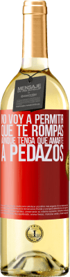 29,95 € Envío gratis | Vino Blanco Edición WHITE No voy a permitir que te rompas, aunque tenga que amarte a pedazos Etiqueta Roja. Etiqueta personalizable Vino joven Cosecha 2023 Verdejo