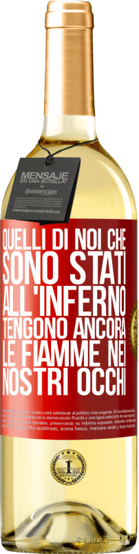 29,95 € Spedizione Gratuita | Vino bianco Edizione WHITE Quelli di noi che sono stati all'inferno tengono ancora le fiamme nei nostri occhi Etichetta Rossa. Etichetta personalizzabile Vino giovane Raccogliere 2024 Verdejo