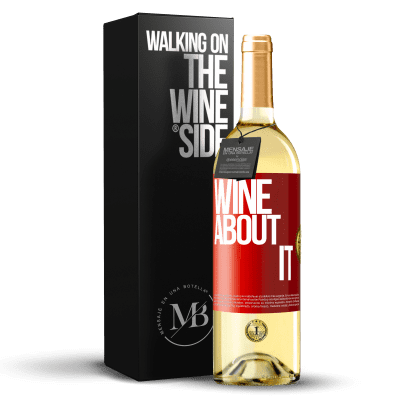 «Wine about it» Edición WHITE