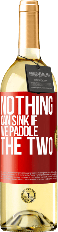 29,95 € Free Shipping | White Wine WHITE Edition Nothing can sink if we paddle the two Red Label. Customizable label Young wine Harvest 2023 Verdejo