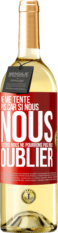 29,95 € Envoi gratuit | Vin blanc Édition WHITE Ne me tente pas car si nous nous tentons, nous ne pourrons pas nous oublier Étiquette Rouge. Étiquette personnalisable Vin jeune Récolte 2025 Verdejo