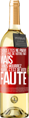 29,95 € Envoi gratuit | Vin blanc Édition WHITE Si vous êtes né pauvre ce n'est pas de votre faute. Mais si vous mourrez pauvre, c'est de votre faute Étiquette Rouge. Étiquette personnalisable Vin jeune Récolte 2023 Verdejo