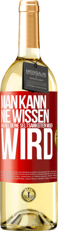 29,95 € Kostenloser Versand | Weißwein WHITE Ausgabe Man kann nie wissen, wer all deine Seltsamkeiten mögen wird Rote Markierung. Anpassbares Etikett Junger Wein Ernte 2024 Verdejo