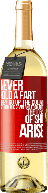 29,95 € Free Shipping | White Wine WHITE Edition Never hold a fart. They go up the column, get into the brain and from there the ideas of shit arise Red Label. Customizable label Young wine Harvest 2023 Verdejo