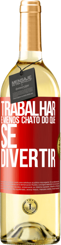 29,95 € Envio grátis | Vinho branco Edição WHITE Trabalhar é menos chato do que se divertir Etiqueta Vermelha. Etiqueta personalizável Vinho jovem Colheita 2024 Verdejo