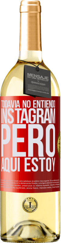 29,95 € Envío gratis | Vino Blanco Edición WHITE Todavía no entiendo Instagram, pero aquí estoy Etiqueta Roja. Etiqueta personalizable Vino joven Cosecha 2023 Verdejo