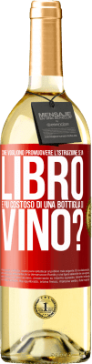 29,95 € Spedizione Gratuita | Vino bianco Edizione WHITE Come vogliono promuovere l'istruzione se un libro è più costoso di una bottiglia di vino Etichetta Rossa. Etichetta personalizzabile Vino giovane Raccogliere 2024 Verdejo