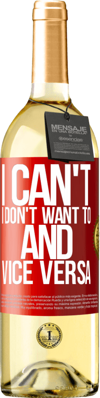 29,95 € Free Shipping | White Wine WHITE Edition I can't, I don't want to, and vice versa Red Label. Customizable label Young wine Harvest 2024 Verdejo