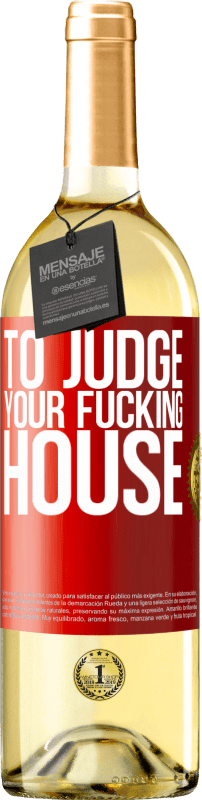29,95 € Free Shipping | White Wine WHITE Edition To judge your fucking house Red Label. Customizable label Young wine Harvest 2023 Verdejo