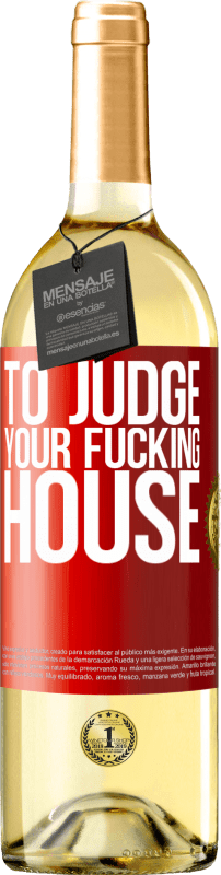 29,95 € Free Shipping | White Wine WHITE Edition To judge your fucking house Red Label. Customizable label Young wine Harvest 2024 Verdejo