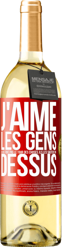 29,95 € Envoi gratuit | Vin blanc Édition WHITE J'aime les gens qui ne font pas le tour des choses, ils les sautent par dessus Étiquette Rouge. Étiquette personnalisable Vin jeune Récolte 2024 Verdejo