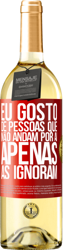 29,95 € Envio grátis | Vinho branco Edição WHITE Eu gosto de pessoas que não andam por aí, apenas as ignoram Etiqueta Vermelha. Etiqueta personalizável Vinho jovem Colheita 2024 Verdejo