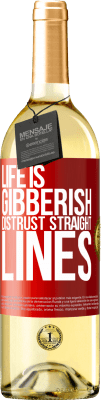 29,95 € Free Shipping | White Wine WHITE Edition Life is gibberish, distrust straight lines Red Label. Customizable label Young wine Harvest 2024 Verdejo