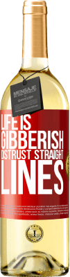 29,95 € Free Shipping | White Wine WHITE Edition Life is gibberish, distrust straight lines Red Label. Customizable label Young wine Harvest 2025 Verdejo