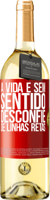 29,95 € Envio grátis | Vinho branco Edição WHITE A vida é sem sentido, desconfie de linhas retas Etiqueta Vermelha. Etiqueta personalizável Vinho jovem Colheita 2025 Verdejo
