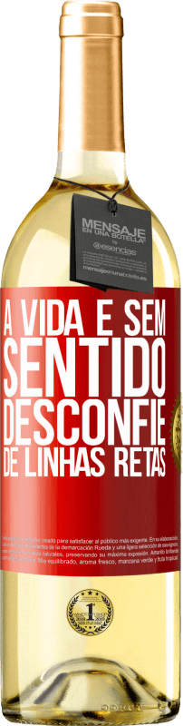 29,95 € Envio grátis | Vinho branco Edição WHITE A vida é sem sentido, desconfie de linhas retas Etiqueta Vermelha. Etiqueta personalizável Vinho jovem Colheita 2024 Verdejo