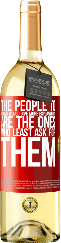 29,95 € Бесплатная доставка | Белое вино Издание WHITE Люди, которым я бы дал больше объяснений, - те, кто меньше всего их просит Красная метка. Настраиваемая этикетка Молодое вино Урожай 2023 Verdejo
