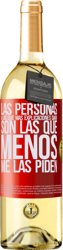 29,95 € Envío gratis | Vino Blanco Edición WHITE Las personas a las que más explicaciones daría son las que menos me las piden Etiqueta Roja. Etiqueta personalizable Vino joven Cosecha 2025 Verdejo