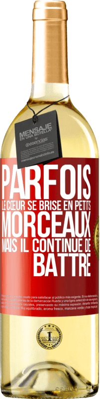 29,95 € Envoi gratuit | Vin blanc Édition WHITE Parfois, le cœur se brise en petits morceaux, mais il continue de battre Étiquette Rouge. Étiquette personnalisable Vin jeune Récolte 2024 Verdejo